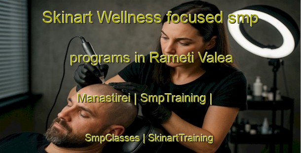 Skinart Wellness-focused smp programs in Rameti Valea Manastirei | SmpTraining | SmpClasses | SkinartTraining-Romania